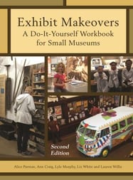 Exhibit Makeovers: A Do-It-Yourself Workbook for Small Museums