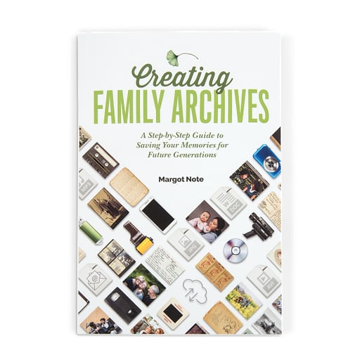 Creating Family Archives by Margot Note