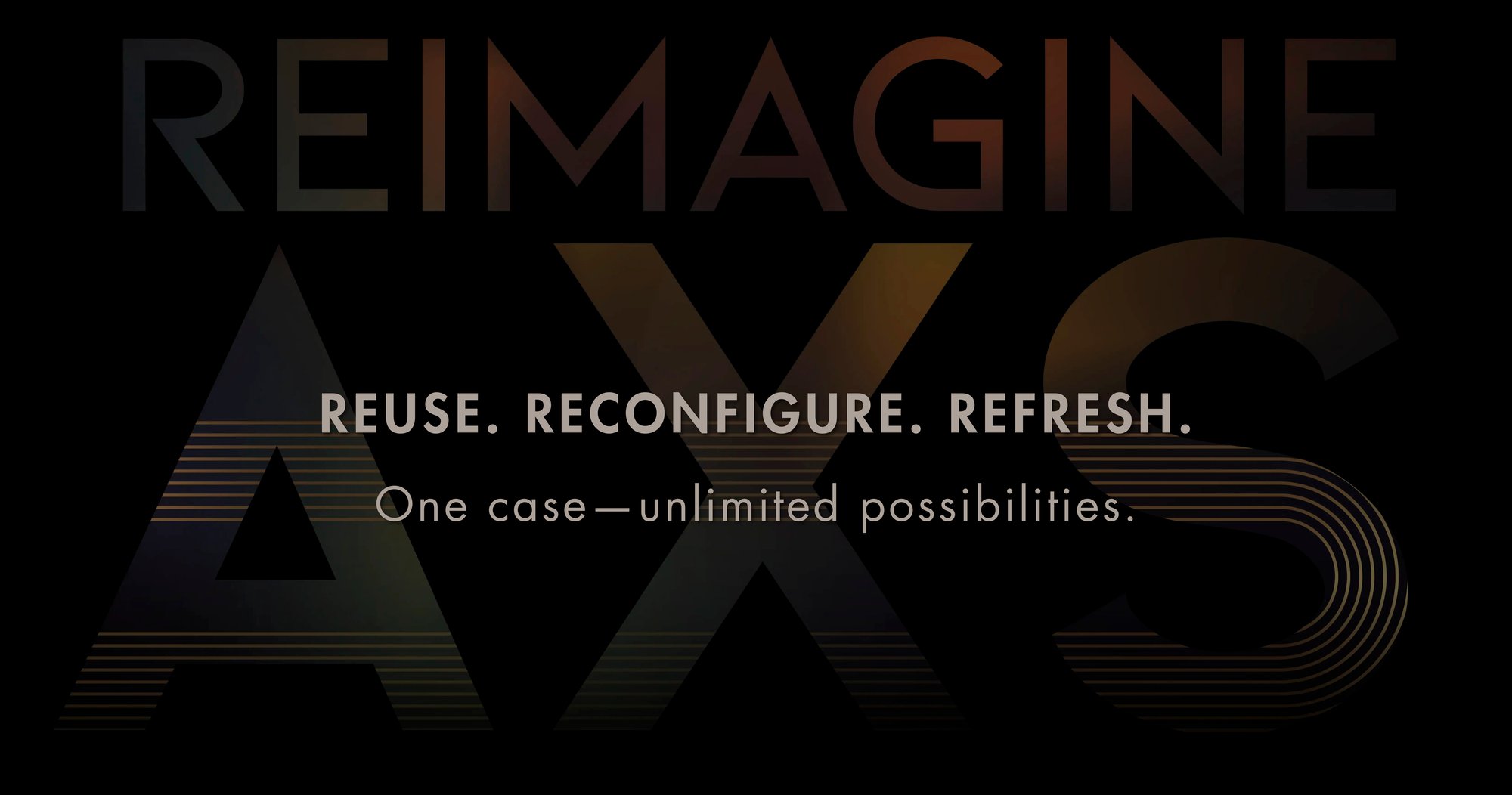 REUSE. RECONFIGURE. REFRESH.